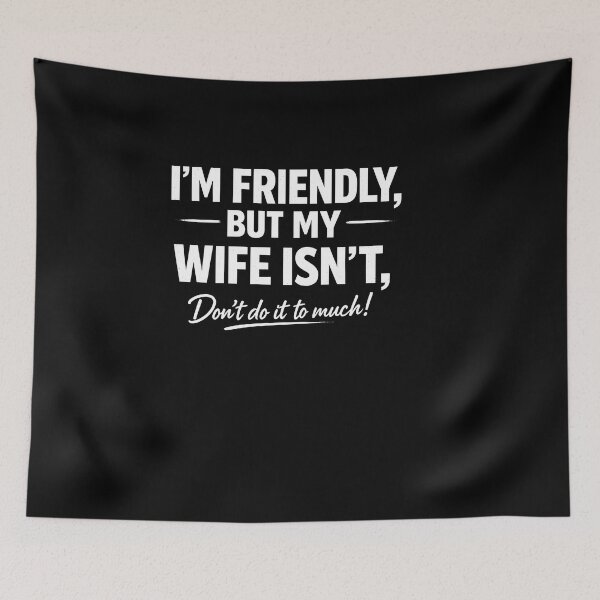 Item preview, I'm Friendly But My Wife Isn't designed and sold by HUTEND.
