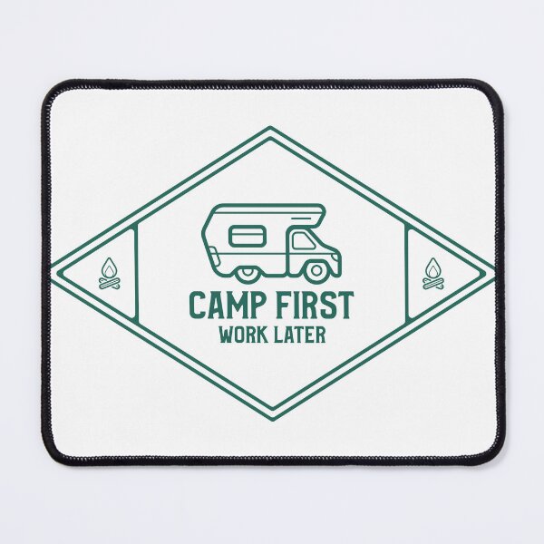Item preview, Camp First Work Later designed and sold by SarcasticTeez.
