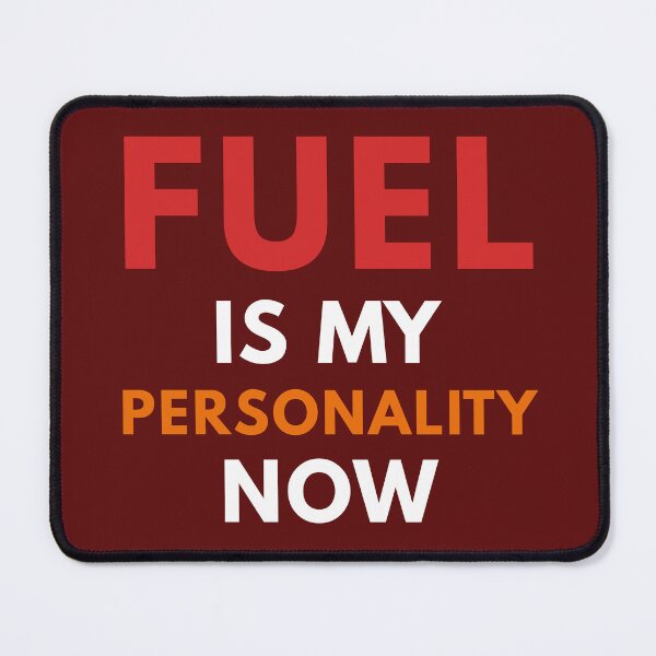 Item preview, Fuel Is My Personality Now Funny Gas Prices Meme Relatable Humor Design designed and sold by CHANCHANAI.