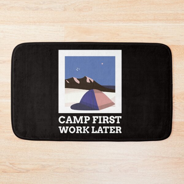 Item preview, Camp First Work Later designed and sold by SarcasticTeez.