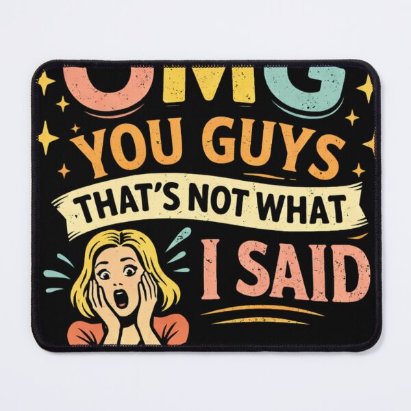Item preview, OMG You Guys That's Not What I Said designed and sold by Rafael Bee.