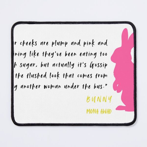 Item preview, Mona Awad BUNNY Quote throwing another woman under the bus designed and sold by Ink&Iron.