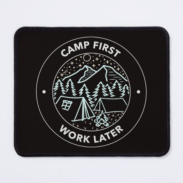 Item preview, Camp First Work Later designed and sold by SarcasticTeez.