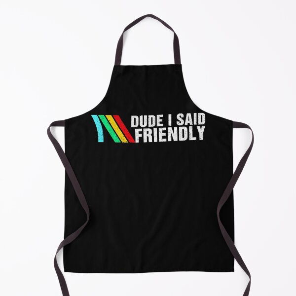 Item preview, Dude I Said Friendly designed and sold by Hedoraxe.