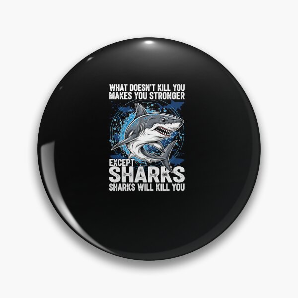 Item preview, What Doesn't Kill You Makes You Stronger Except Sharks designed and sold by Dressed For  Duty.