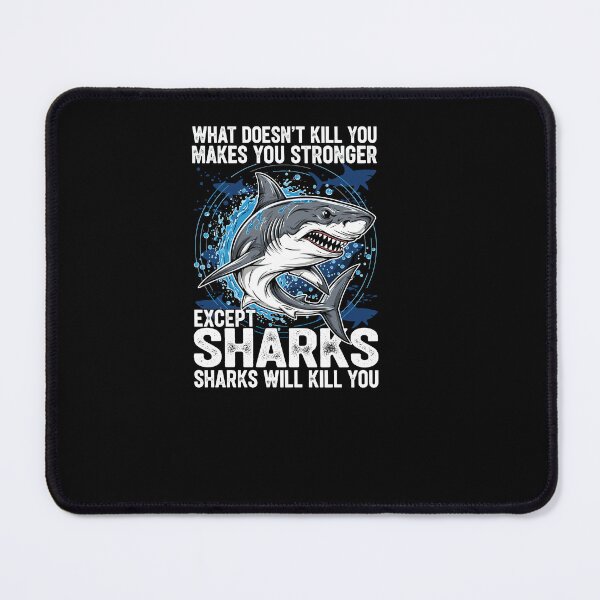 Item preview, What Doesn't Kill You Makes You Stronger Except Sharks designed and sold by Dressed For  Duty.
