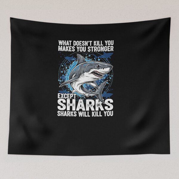 Item preview, What Doesn't Kill You Makes You Stronger Except Sharks designed and sold by Dressed For  Duty.