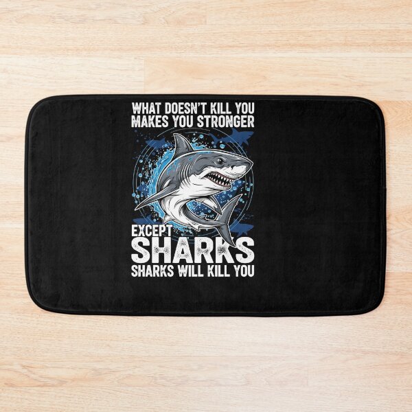 Item preview, What Doesn't Kill You Makes You Stronger Except Sharks designed and sold by Dressed For  Duty.