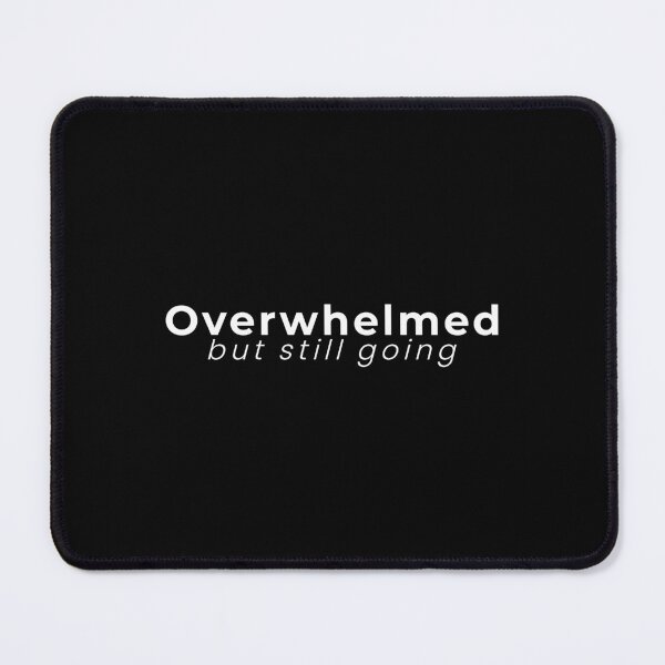 Item preview, Overwhelmed but Still Going Minimal Quote T-Shirt | Mental Health Aesthetic Introvert Design designed and sold by PixelPlush.