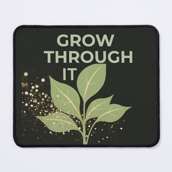 Item preview, GROW THROUGH IT designed and sold by SandieBlooms.