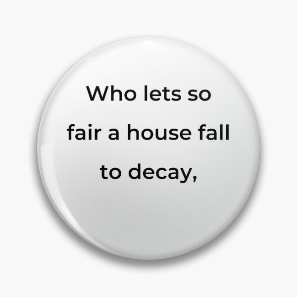 Item preview, "Who lets so fair a house fall to decay," - print black designed and sold by ariksworld.