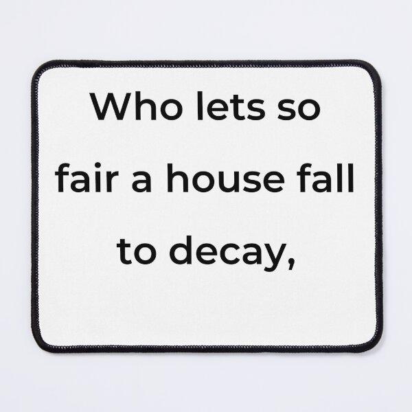 Item preview, "Who lets so fair a house fall to decay," - print black designed and sold by ariksworld.