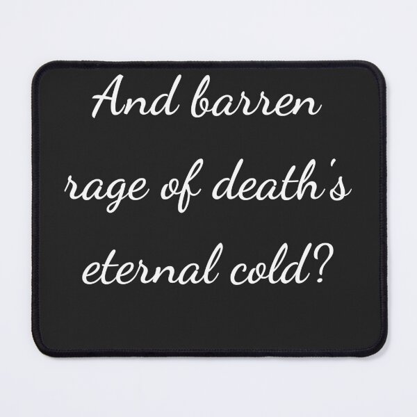 Item preview, "And barren rage of death's eternal cold?" - handwriting white designed and sold by ariksworld.