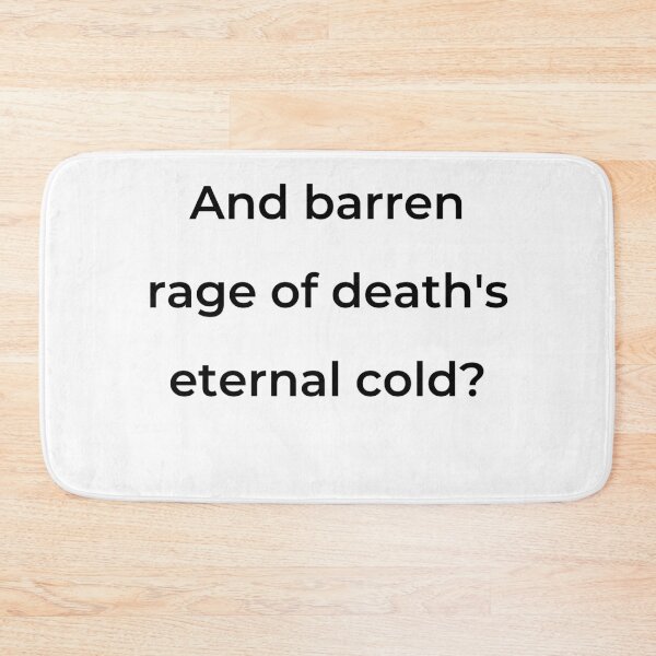 Item preview, "And barren rage of death's eternal cold?" - print black designed and sold by ariksworld.