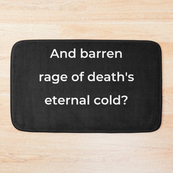 Item preview, "And barren rage of death's eternal cold?" - print white designed and sold by ariksworld.