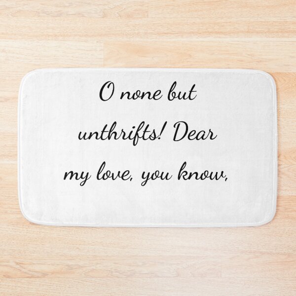Item preview, "O none but unthrifts! Dear my love, you know," - handwriting black designed and sold by ariksworld.