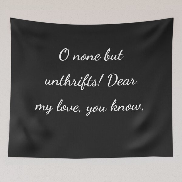 Item preview, "O none but unthrifts! Dear my love, you know," - handwriting white designed and sold by ariksworld.