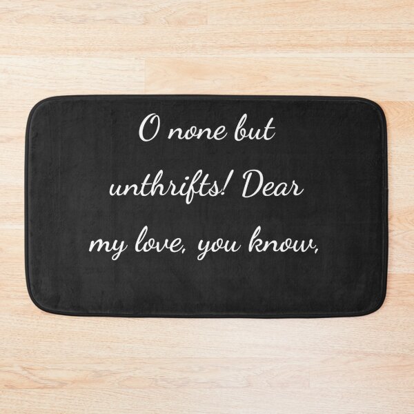 Item preview, "O none but unthrifts! Dear my love, you know," - handwriting white designed and sold by ariksworld.