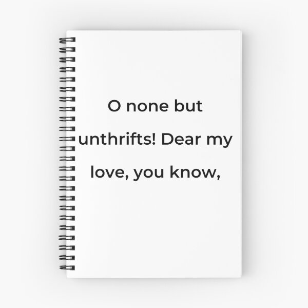 Item preview, "O none but unthrifts! Dear my love, you know," - print black designed and sold by ariksworld.