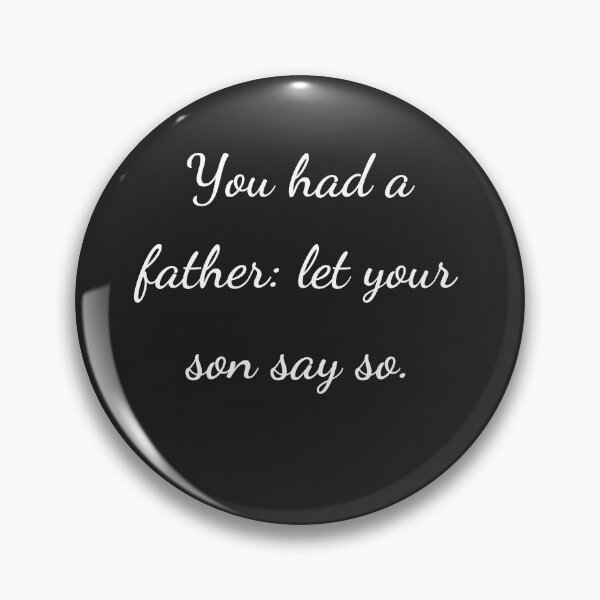 Item preview, "You had a father: let your son say so." - handwriting white designed and sold by ariksworld.