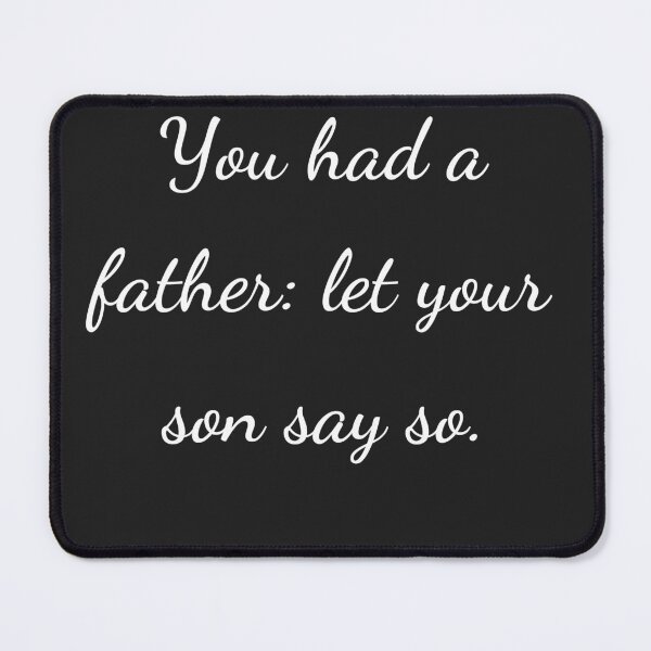 Item preview, "You had a father: let your son say so." - handwriting white designed and sold by ariksworld.