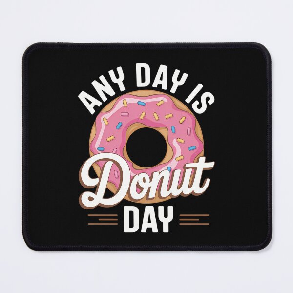 Item preview, Any Day Is Donut Day Saying Donuts Lover Eat Donut designed and sold by IdunayaStore.