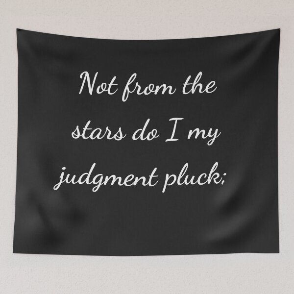 Item preview, "Not from the stars do I my judgment pluck;" - handwriting white designed and sold by ariksworld.