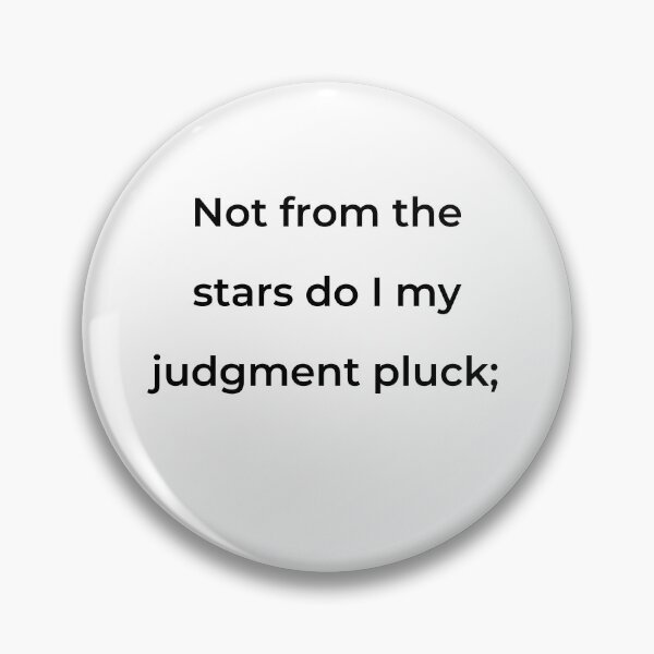 Item preview, "Not from the stars do I my judgment pluck;" - print black designed and sold by ariksworld.