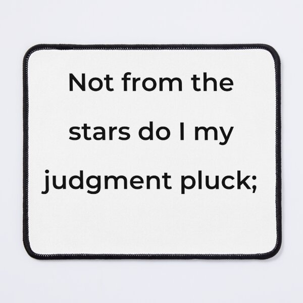 Item preview, "Not from the stars do I my judgment pluck;" - print black designed and sold by ariksworld.