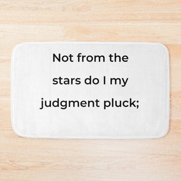 Item preview, "Not from the stars do I my judgment pluck;" - print black designed and sold by ariksworld.