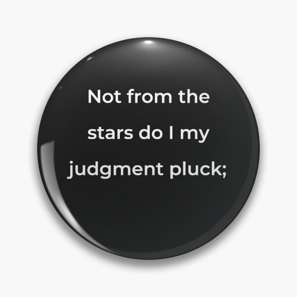 Item preview, "Not from the stars do I my judgment pluck;" - print white designed and sold by ariksworld.