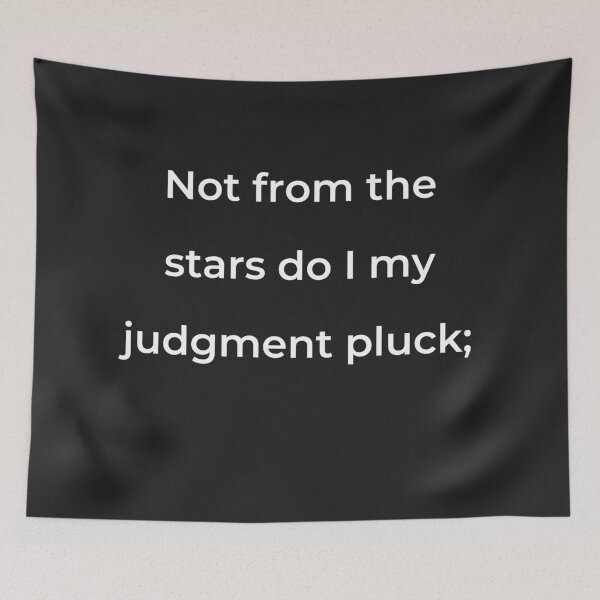 Item preview, "Not from the stars do I my judgment pluck;" - print white designed and sold by ariksworld.
