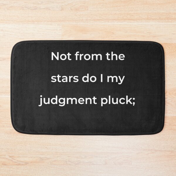 Item preview, "Not from the stars do I my judgment pluck;" - print white designed and sold by ariksworld.