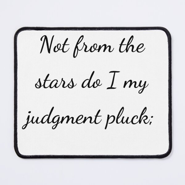 Item preview, "Not from the stars do I my judgment pluck;" - handwriting black designed and sold by ariksworld.