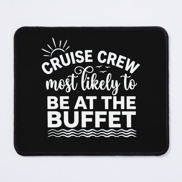 Item preview, Cruise Crew Most Likely to Be at the Buffet – Funny Vacation Shirt for Foodie Travelers designed and sold by THREE LITTLE BEANS.