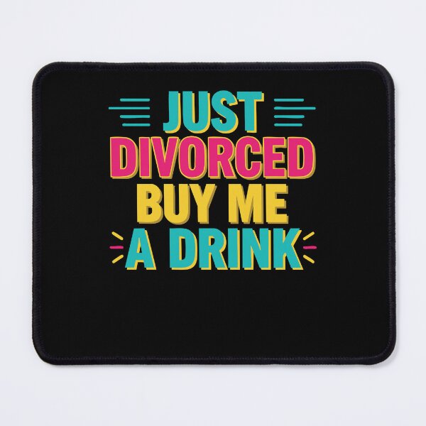 Item preview, Divorce Just Divorced Buy Me A Drink Finally designed and sold by LuminOrb.