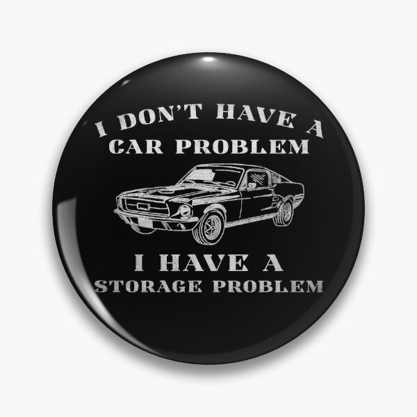 Item preview, I Don't Have a car Problem I Have a Storage Problem Funny car Lover designed and sold by Hedoraxe.