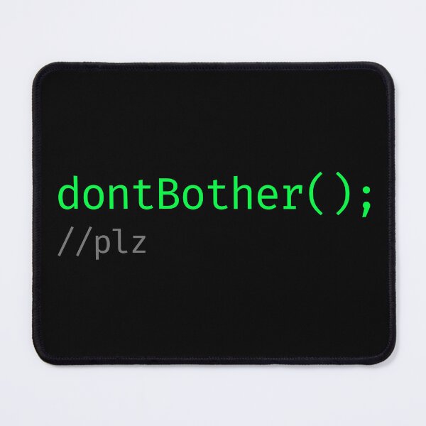 Item preview, dontBother(); //plz minimalist coding humor designed and sold by SuperChillPrint.