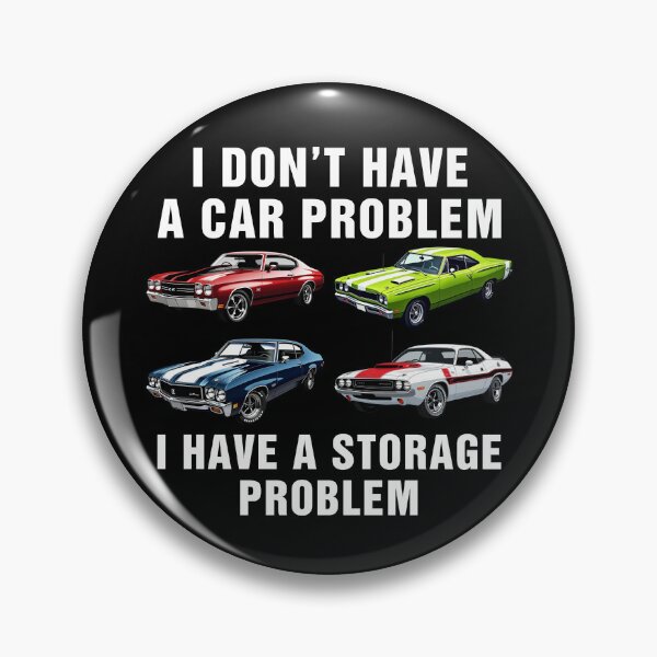 Item preview, Funny I Don't Have a car Problem I Have a Storage Problem  designed and sold by Hedoraxe.