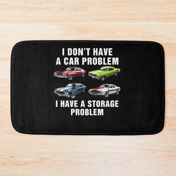 Item preview, Funny I Don't Have a car Problem I Have a Storage Problem  designed and sold by Hedoraxe.