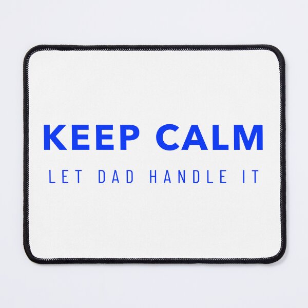 Item preview, KEEP CALM, let dad handle it designed and sold by GlimmerAura.