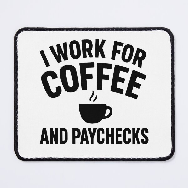 Item preview, I Work for Coffee and Paychecks Funny Office Quote designed and sold by OwnYourMood.