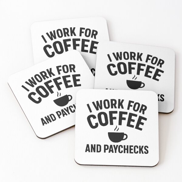 Item preview, I Work for Coffee and Paychecks Funny Office Quote designed and sold by OwnYourMood.