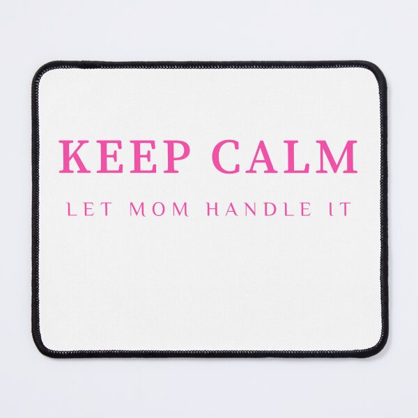 Item preview, KEEP CALM, let MOM handle it designed and sold by GlimmerAura.