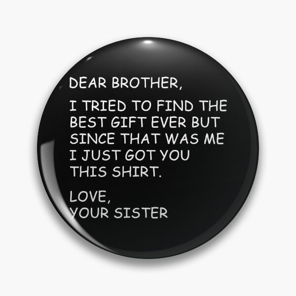 Item preview, Dear Brother I Tried to Find The Best Gifts Ever  designed and sold by Hedoraxe.