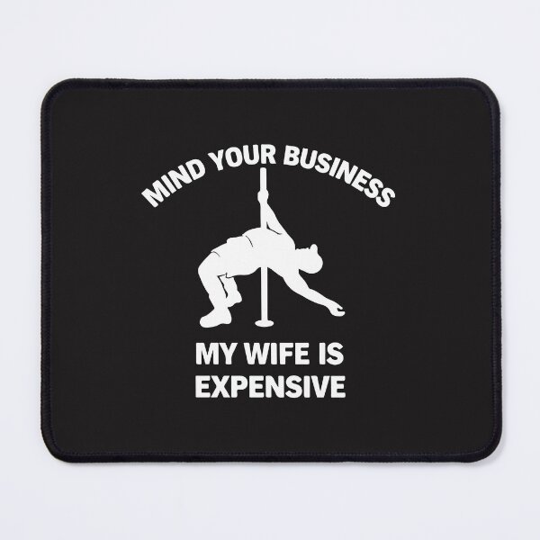 Item preview, Mind Your Business My Wife Is Expensive Funny Relationship Humor Design designed and sold by kiralynstration.