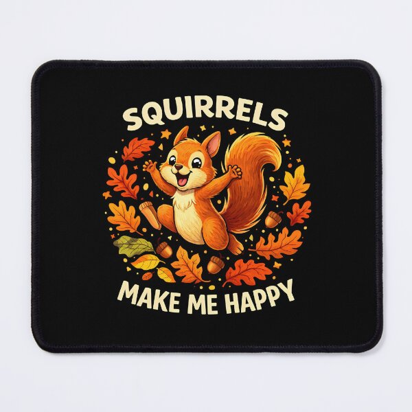 Item preview, Squirrels make me happy designed and sold by JODYSMORGAN.