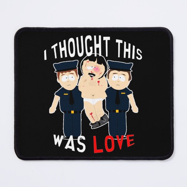 Item preview, SOUTH PARK | RANDY MARSH | I THOUGT THIS WAS LOVE designed and sold by Crimson Dawn.