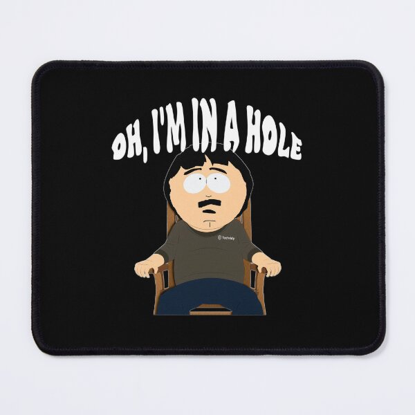 Item preview, Oh I'm in a Hole | Randy Marsh | South Park designed and sold by Crimson Dawn.