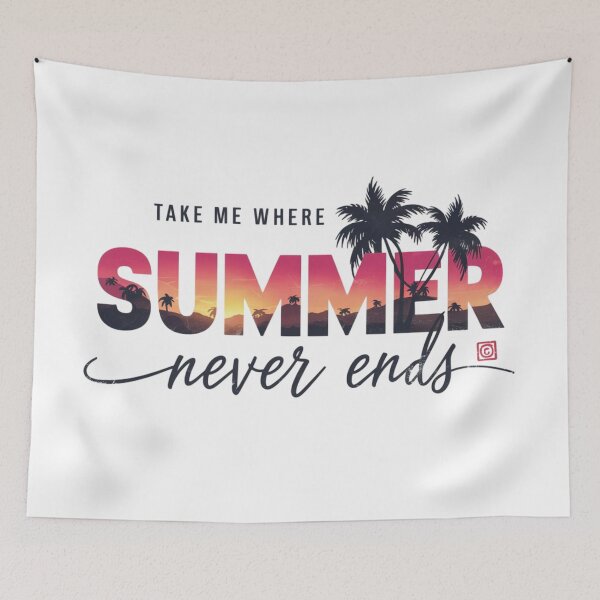 Item preview, Take me where SUMMER never ends designed and sold by 123ks.